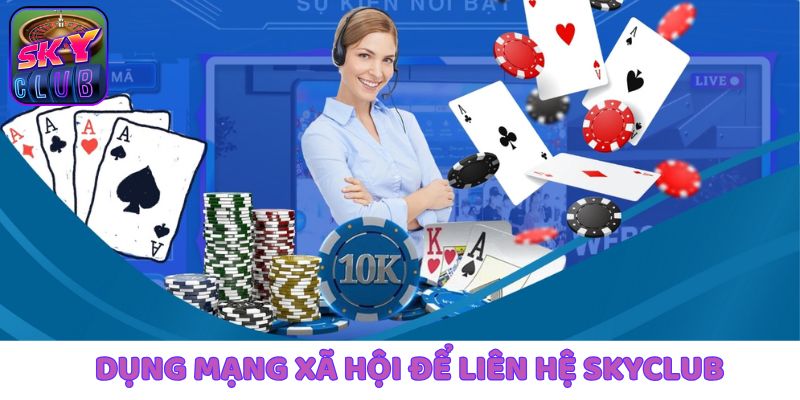 Dùng mạng xã hội để tiến hành liên hệ SkyClub