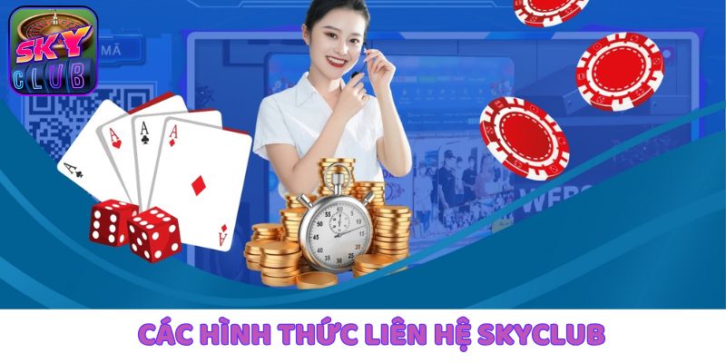 Khám phá những hình thức đặc biệt khi liên hệ SkyClub